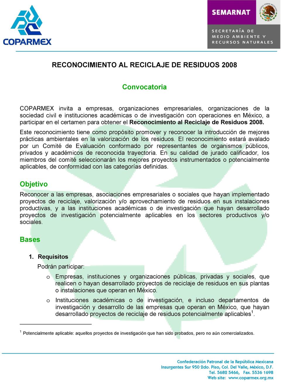 Este reconocimiento tiene como propósito promover y reconocer la introducción de mejores prácticas ambientales en la valorización de los residuos.