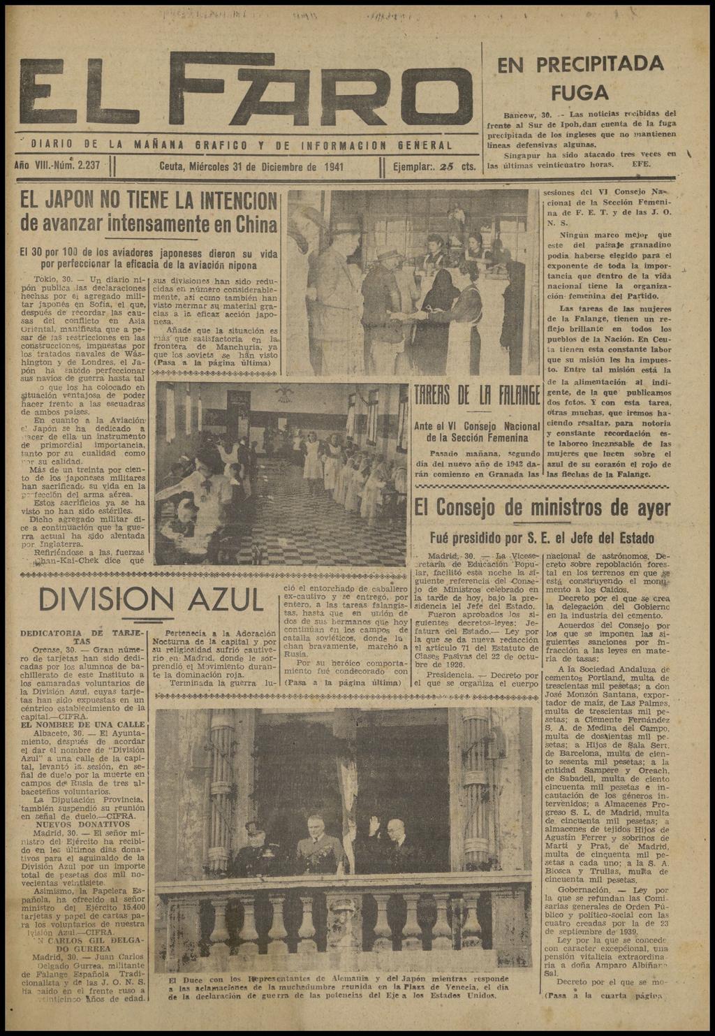 i \ V \\ EN PRECIPITADA FUGA DIARIO 0E LA MAÑANA Año Vlll.-Núm. 2.237 GRAFICO Y DE INFORMACION Ceuta, Miércoles 31 Diciembre 1941 GENERAL Ejemplar:. 2S cts.