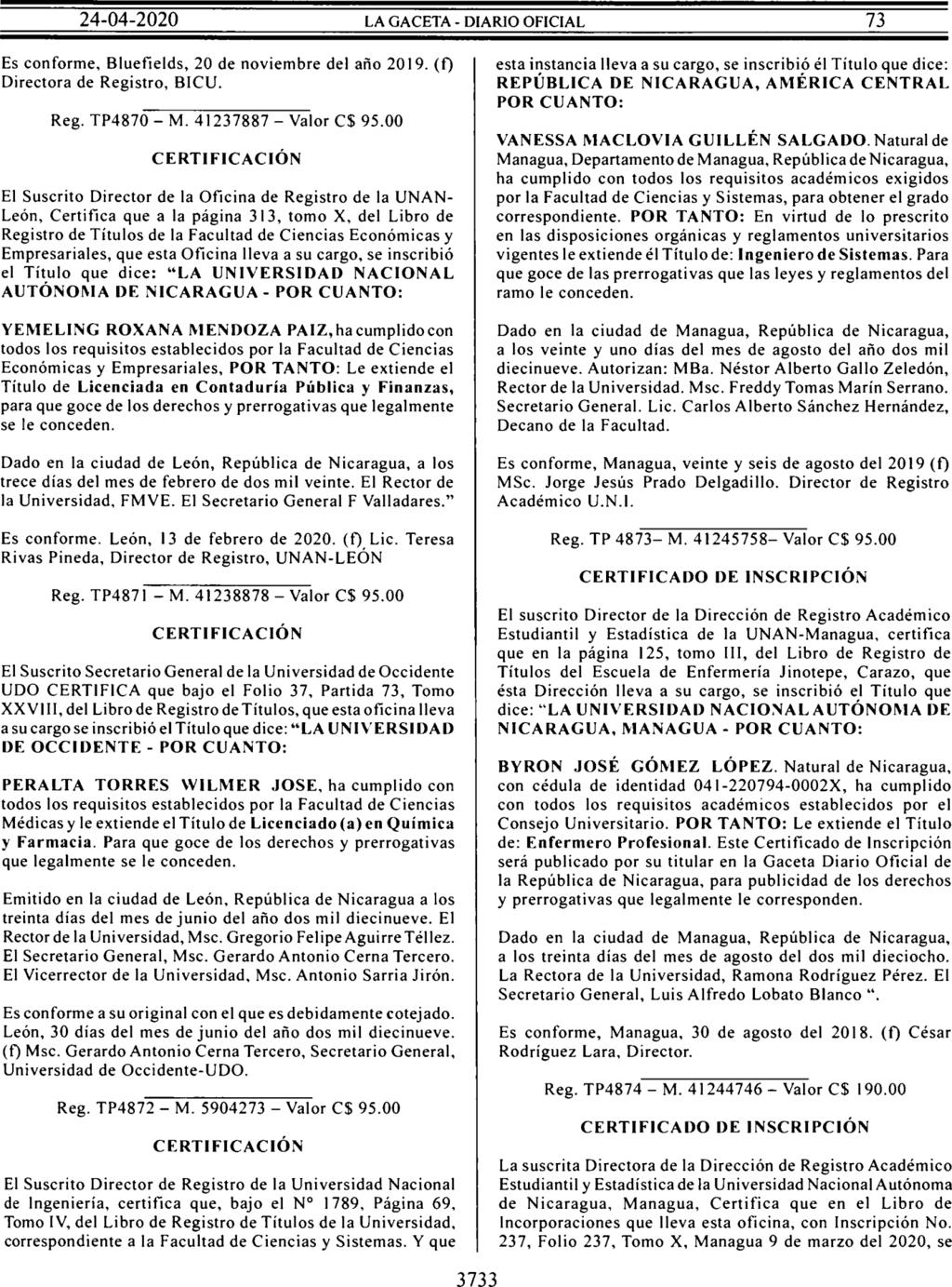 El director de Registro y Control Académico de la Universidad del Norte de Nicaragua (UNN) certifica: Que bajo la Página N 197, Asiento N 903, Tomo 1, del Libro de Registro de Títulos de Graduados