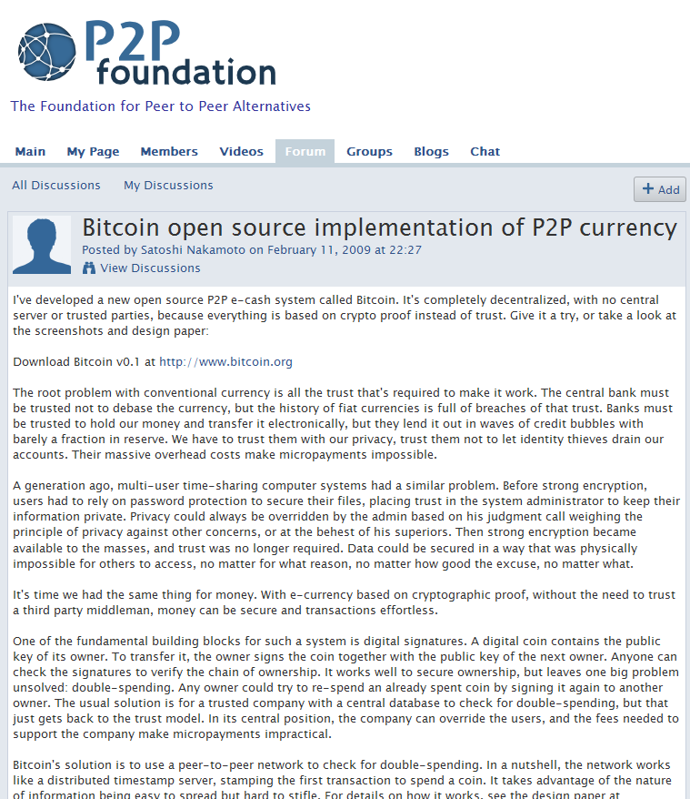 El 11 de febrero de 2009, un perfil creado en el portal P2P foundation, también con el nombre de «Satoshi Nakamoto», publicó un mensaje: Bitcoin open source implementation of P2P currency 3 (ver