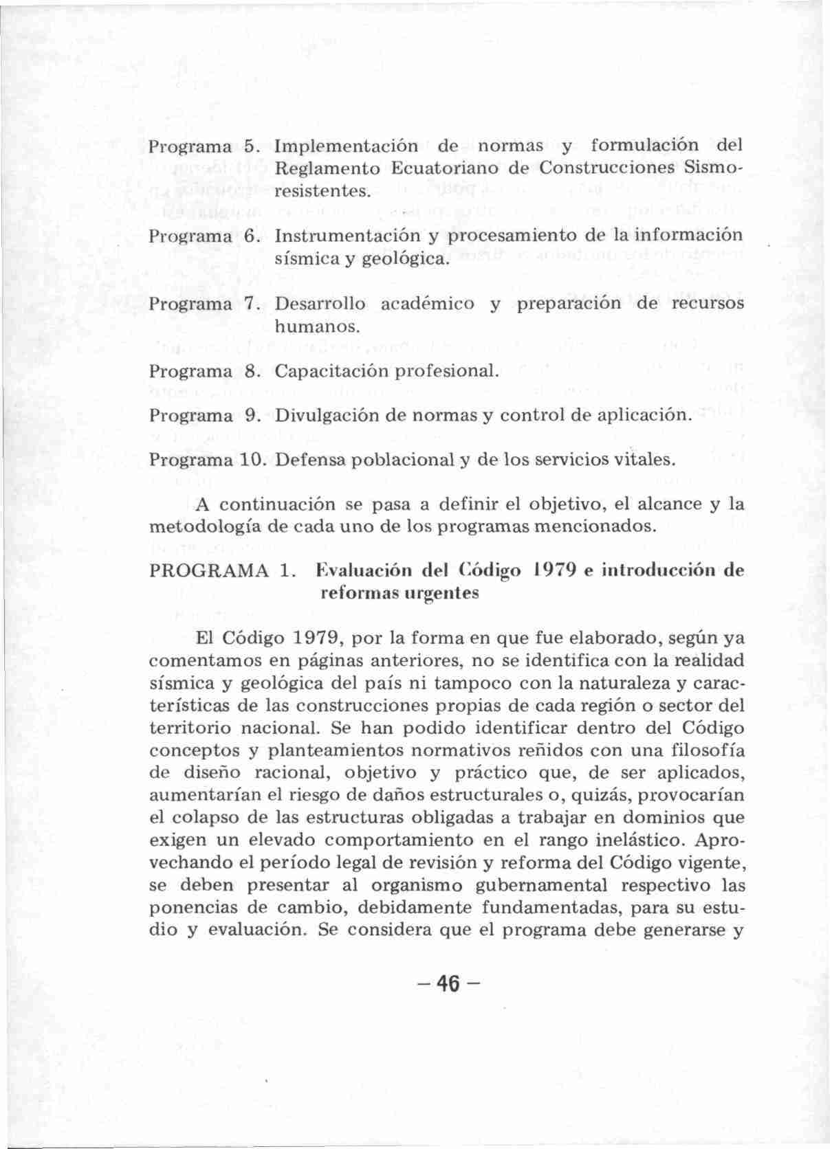 Programa 5. Implementación de normas y formulación del Reglamento Ecuatoriano de Construcciones Sismoresistentes. Programa 6. Instrumentación y procesamiento de la información sísmica y geológica.