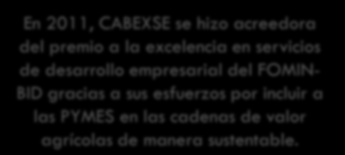 CASO 3: CABEXSE, BOLIVIA CABEXSE es una asociación de exportadores de productos de sésamo ubicada en Santa Cruz de la Sierra, Bolivia que fortalece la coordinación dentro de la cadena de valor para