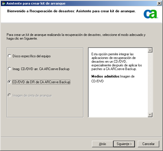 Métodos de recuperación de desastres en Windows Server 2003 y Windows XP 5. Seleccione la opción CD/DVD de DR de CA ARCserve Backup y haga clic en Siguiente.
