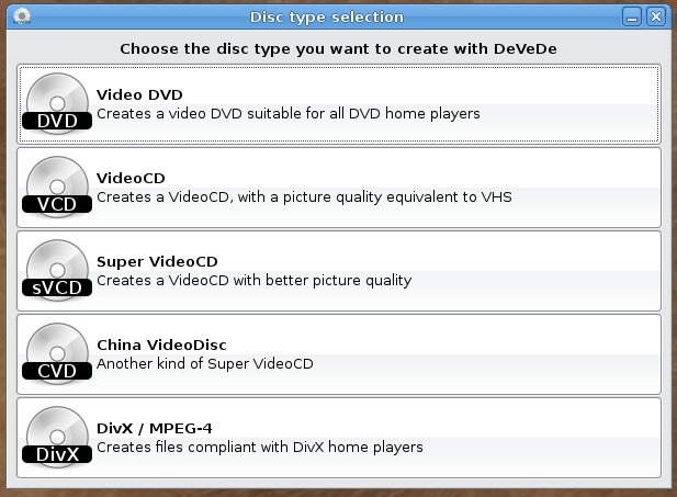 DeVeDe es un programa que permite crear video DVDs y CDs, aptos para un reproductor doméstico, a partir de casi cualquier conjunto de archivos de vídeo, en cualquier formato reproducible por Mplayer.