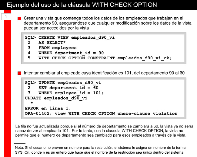 5.1 Creación de vistas 5.1.7 Cláusula : WITH CHECK OPTION Para asegurarse que cuando se agregan o actualizan datos en