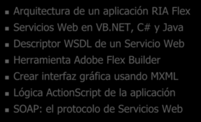 Temario Arquitectura de un aplicación RIA Flex Servicios Web en VB.