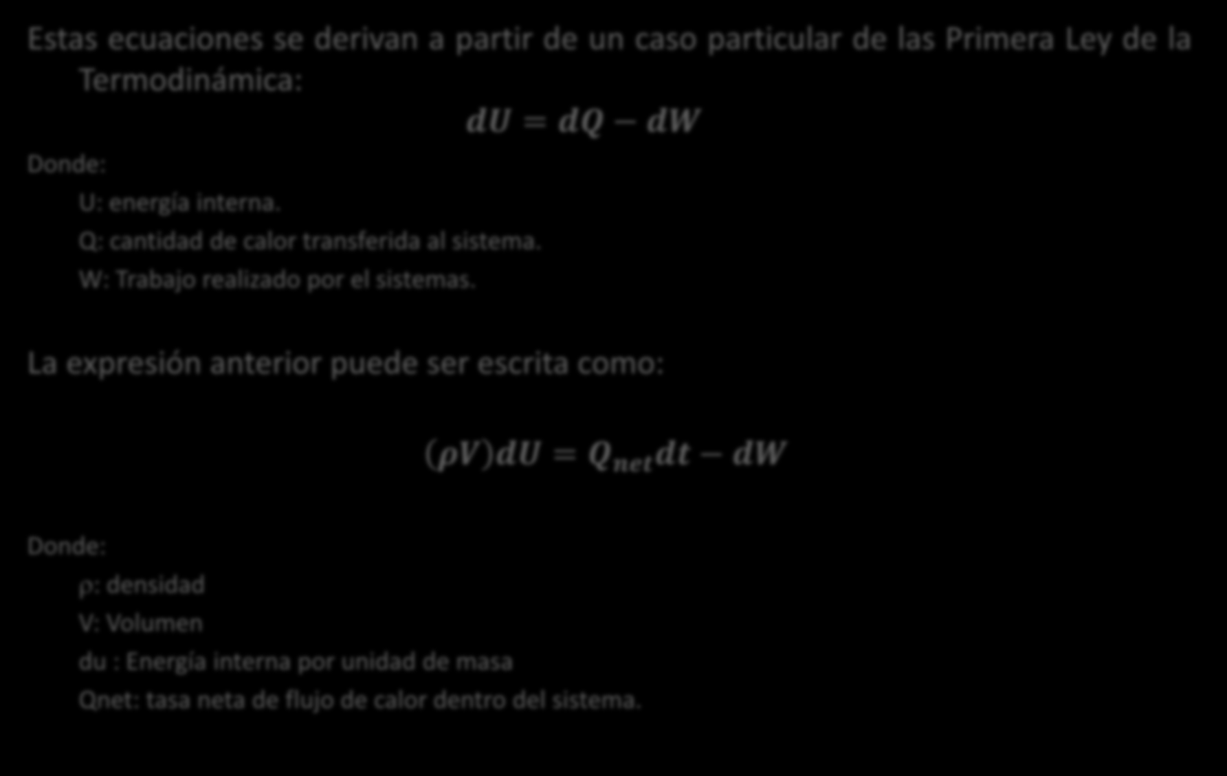Ecuaciones de Equilibrio Estas ecuaciones se derivan a partir de un caso particular de las Primera Ley de la Termodinámica: du = dq dw Donde: U: energía interna.