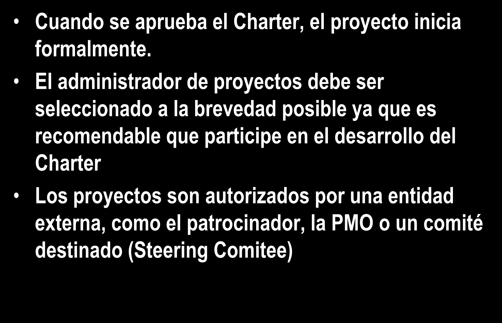 4.1 Develop Project Charter Cuando se aprueba el Charter, el proyecto inicia formalmente.
