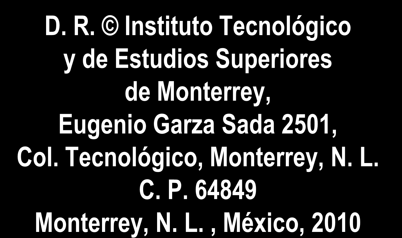 D. R. Instituto Tecnológico y de Estudios Superiores de Monterrey, Eugenio Garza Sada 2501, Col. Tecnológico, Monterrey, N. L.