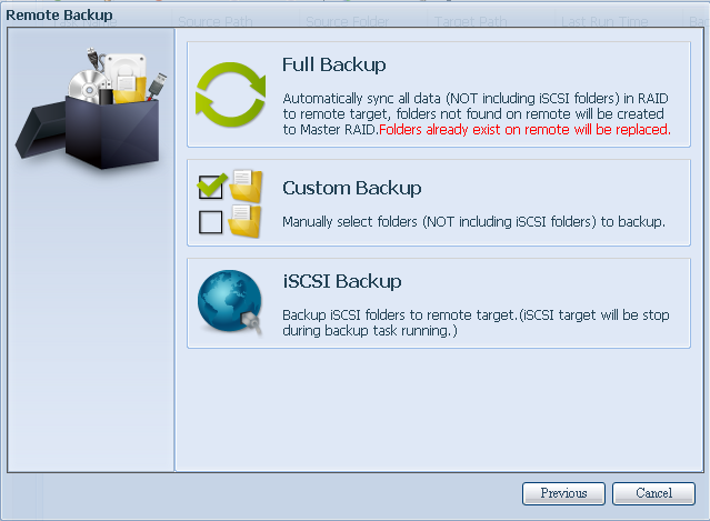 Aparecerán 3 opciones distintas entre las que puede elegir: Remote Data backup (Copia de seguridad remota de datos) Elemento Descripció n Full Backup (Copia de seguridad completa) Custom Backup