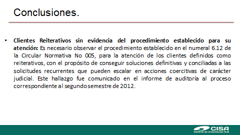 Como conclusiones y recomendaciones del ejercicio auditor practicado al proceso de Servicio Integral al Usuario del segundo semestre del año 2013, se
