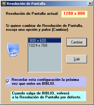 Cambiar resolución de pantalla Permite cambiar la resolución de pantalla durante el tempo que se está trabajando con Biblio, volviendo luego a la configuración de pantalla anterior al salir del