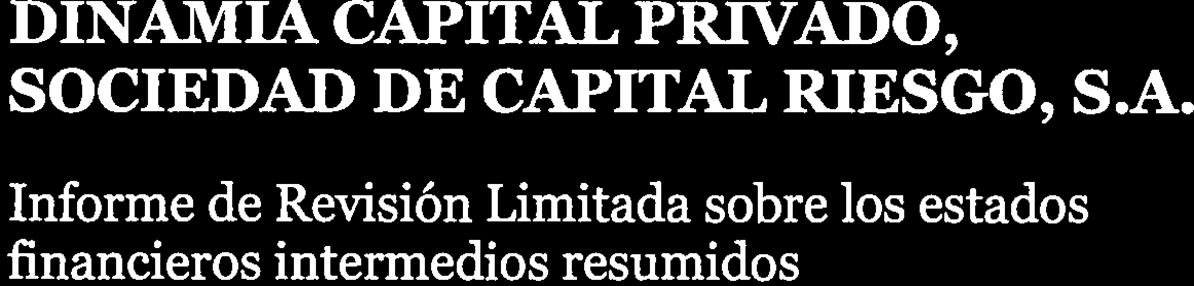 DINAMIA CAPITAL PRIVADO, SOCIEDAD DE CAPITAL RIESGO, S.A. Informe de