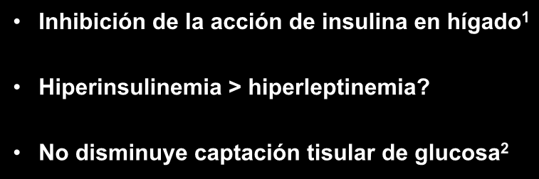 Leptina y RI Inhibición de la acción de insulina en hígado 1 Hiperinsulinemia > hiperleptinemia?