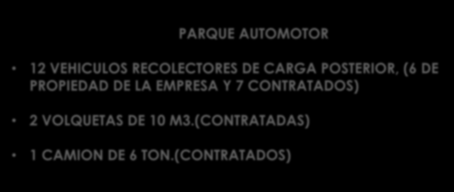 TRANSPORTE DE DESECHOS SOLIDOS PARQUE AUTOMOTOR 12 VEHICULOS RECOLECTORES DE CARGA POSTERIOR, (6 DE