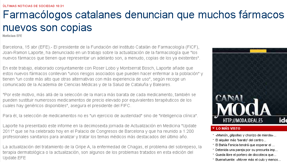 MITJÀ: IDEAL.ES CARÀCTER: DIARI DIGITAL DATA: 15 D ABRIL DE 2011 Farmacólogos catalanes denuncian que muchos fármacos nuevos son copias Noticias EFE Barcelona, 15 abr (EFE).
