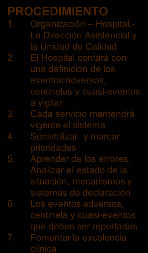 El Hospital contará con una definición de los eventos adversos, centinelas y cuasi-eventos a vigilar 3. Cada servicio mantendrá vigente el sistema 4. Sensibilizar y marcar prioridades 5.
