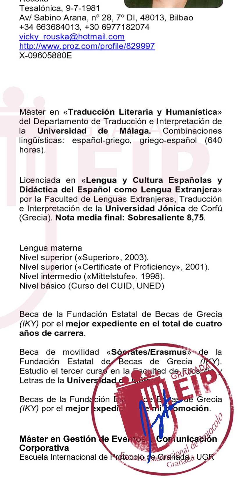 Curriculum Certificado Fruto de la confianza que la Escuela Internacional de Protocolo de Granada tiene en la formación que ofrece, con el respaldo de la Universidad de Granada, y el programa de