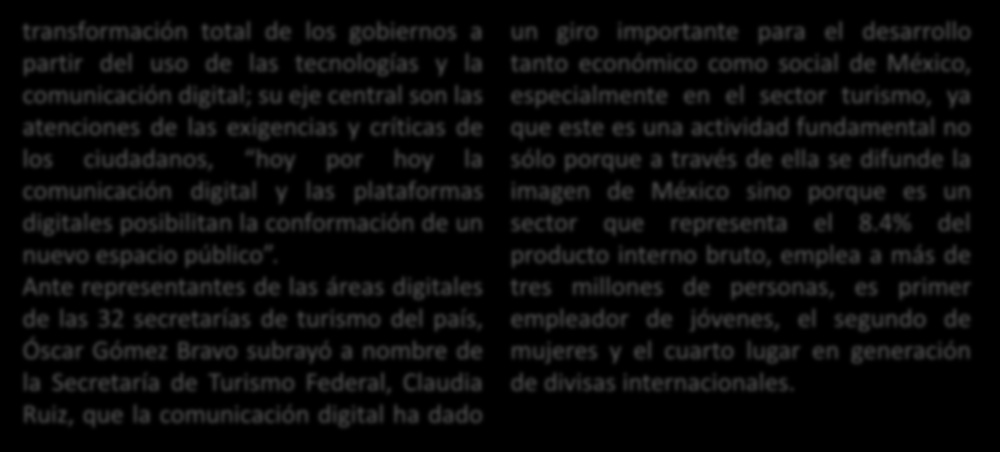 Ante representantes de las áreas digitales de las 32 secretarías de turismo del país, Óscar Gómez Bravo subrayó a nombre de la Secretaría de Turismo Federal, Claudia Ruiz, que la comunicación digital