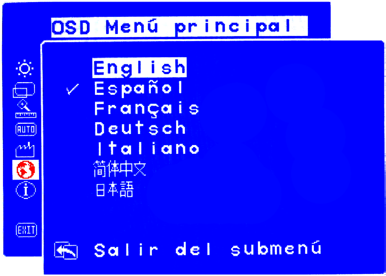 Ajuste de la configuración del monitor Selección del idioma de OSD Puede elegir ver OSD en inglés, español, francés, alemán, italiano, chino simplificado o japonés.