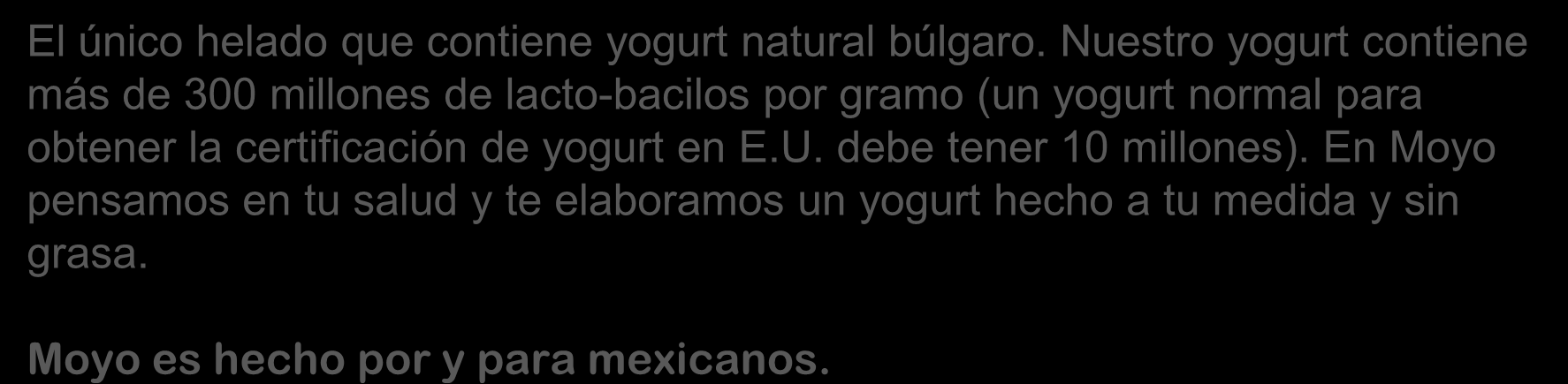 EL YOGURT DE MOYO El único helado que contiene yogurt natural búlgaro.