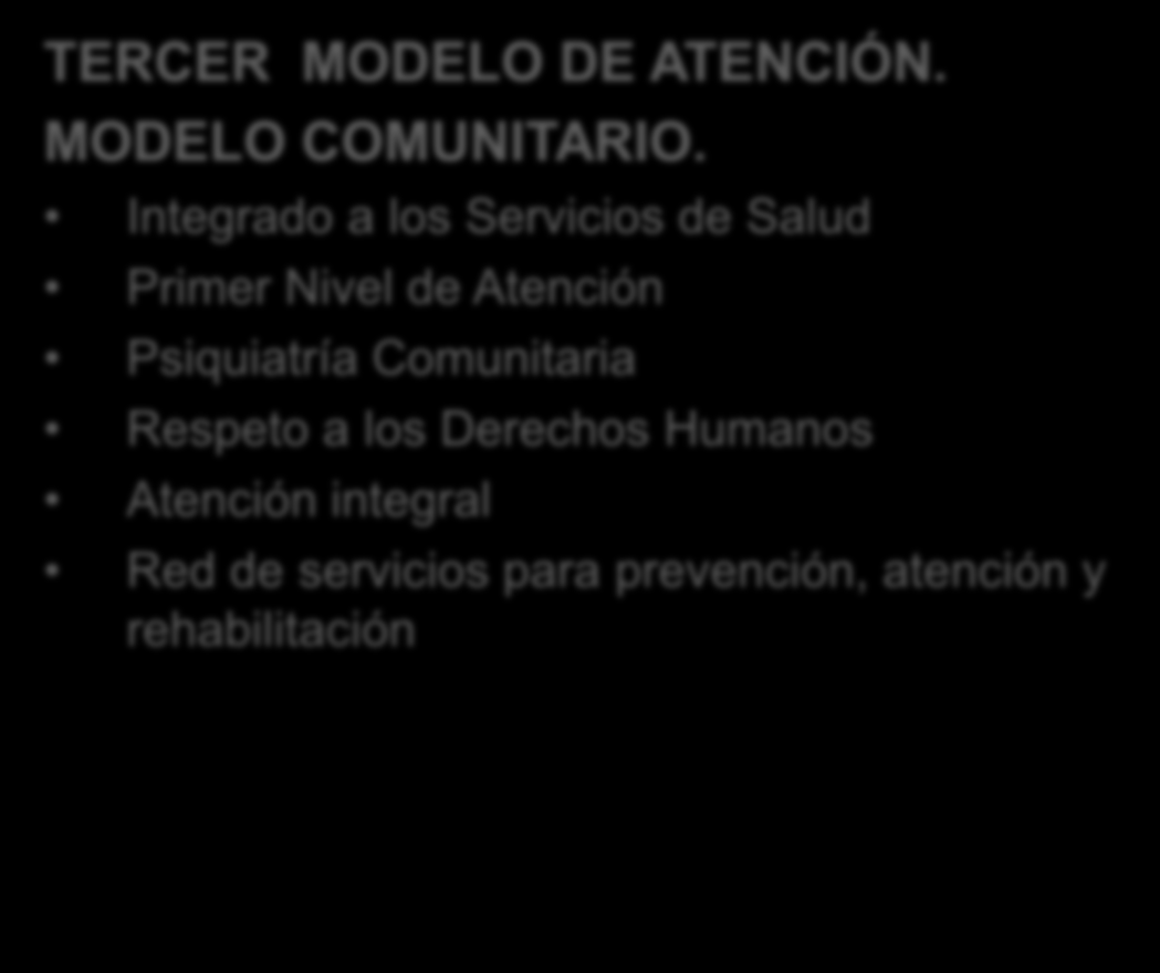 MODELOS DE ATENCIÓN TERCER MODELO DE ATENCIÓN. MODELO COMUNITARIO.