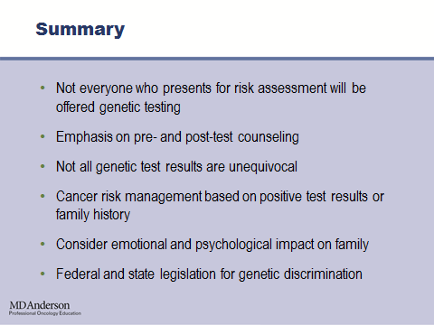So in summary, not everyone who comes for genetic counseling for a risk assessment is offered genetic testing.