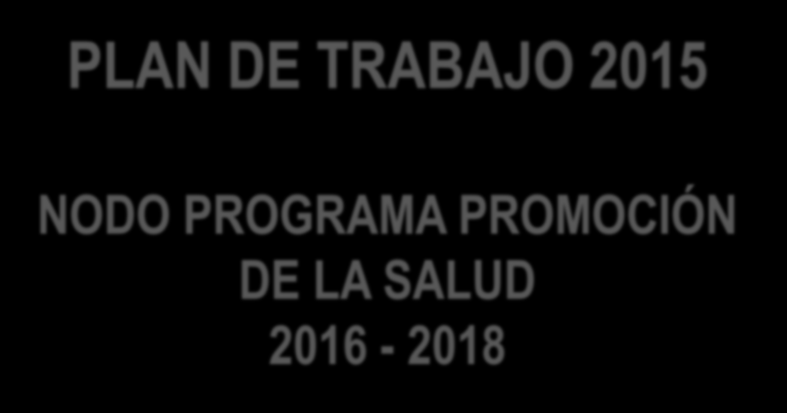 PLAN DE TRABAJO 2015 NODO PROGRAMA PROMOCIÓN DE LA