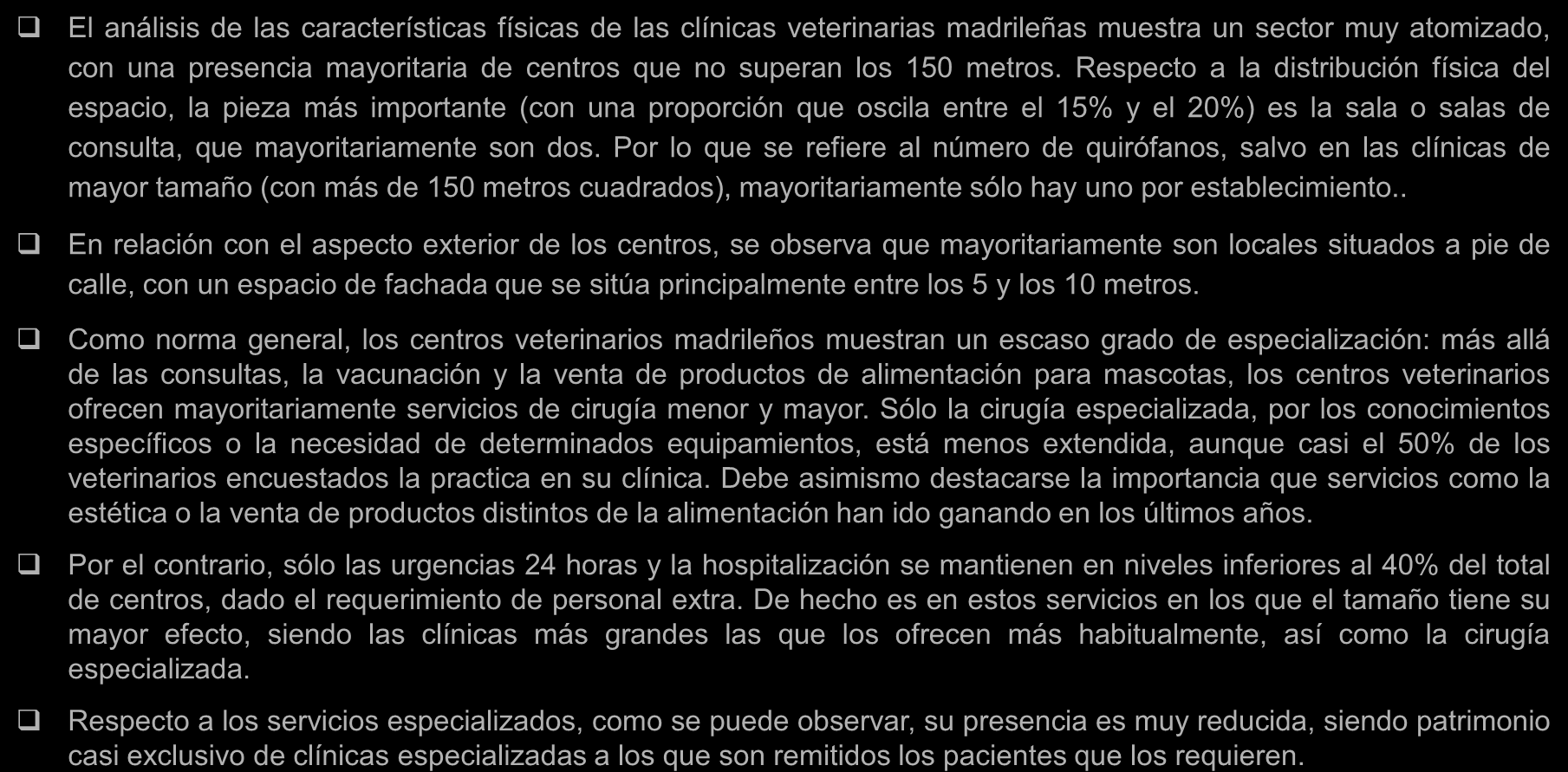 Caracterización de las Clínicas Veterinarias Madrileñas: Descripción de los centros veterinarios madrileños DESCRIPCIÓN DE LOS CENTROS VETERINARIOS MADRILEÑOS El análisis de las características