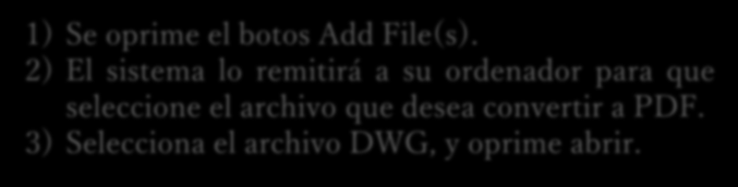 Paso # 5. Agregar el Archivo DWG a Transformar 1) Se oprime el botos Add File(s).