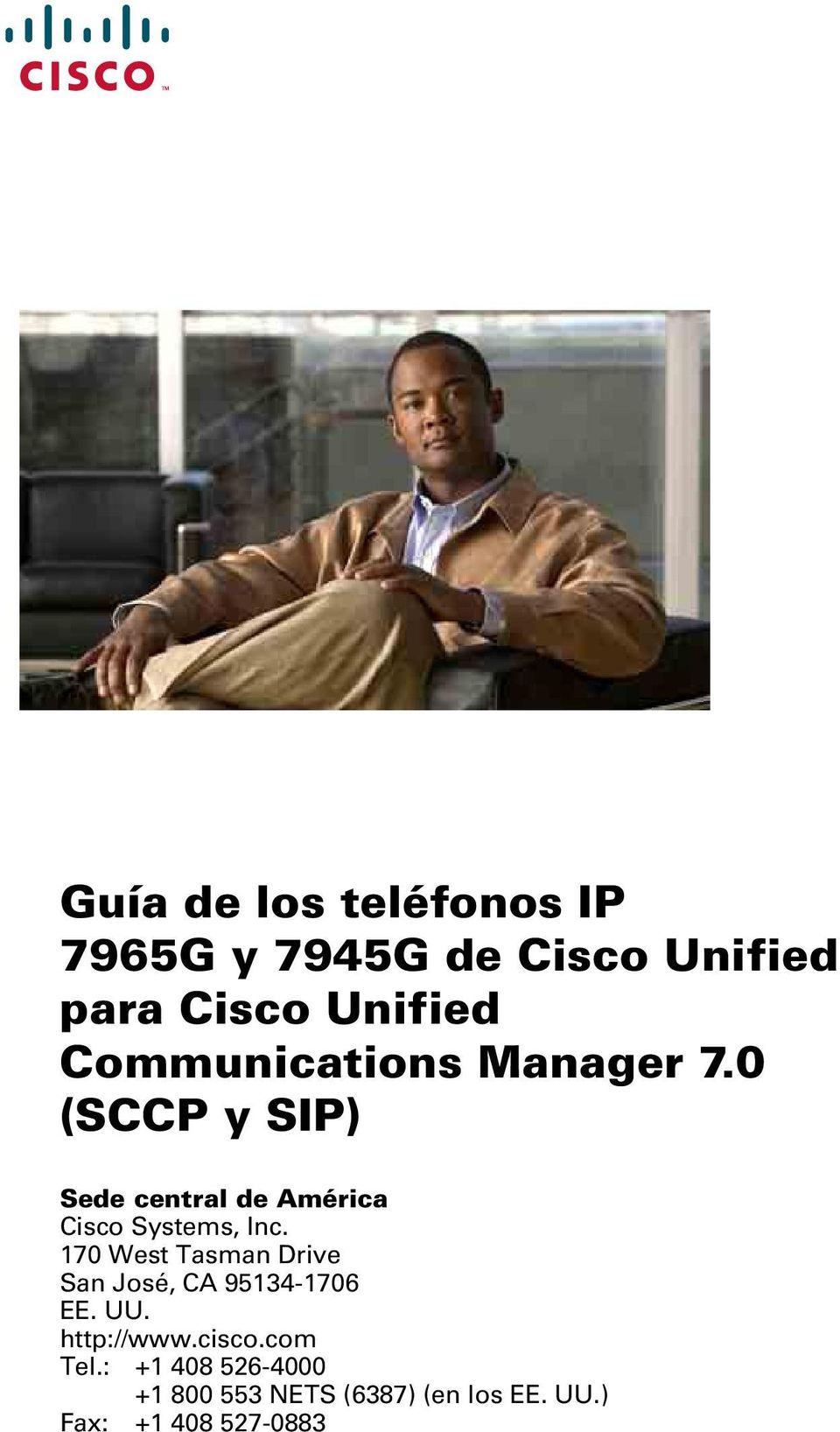 0 (SCCP y SIP) Sede central de América Cisco Systems, Inc.