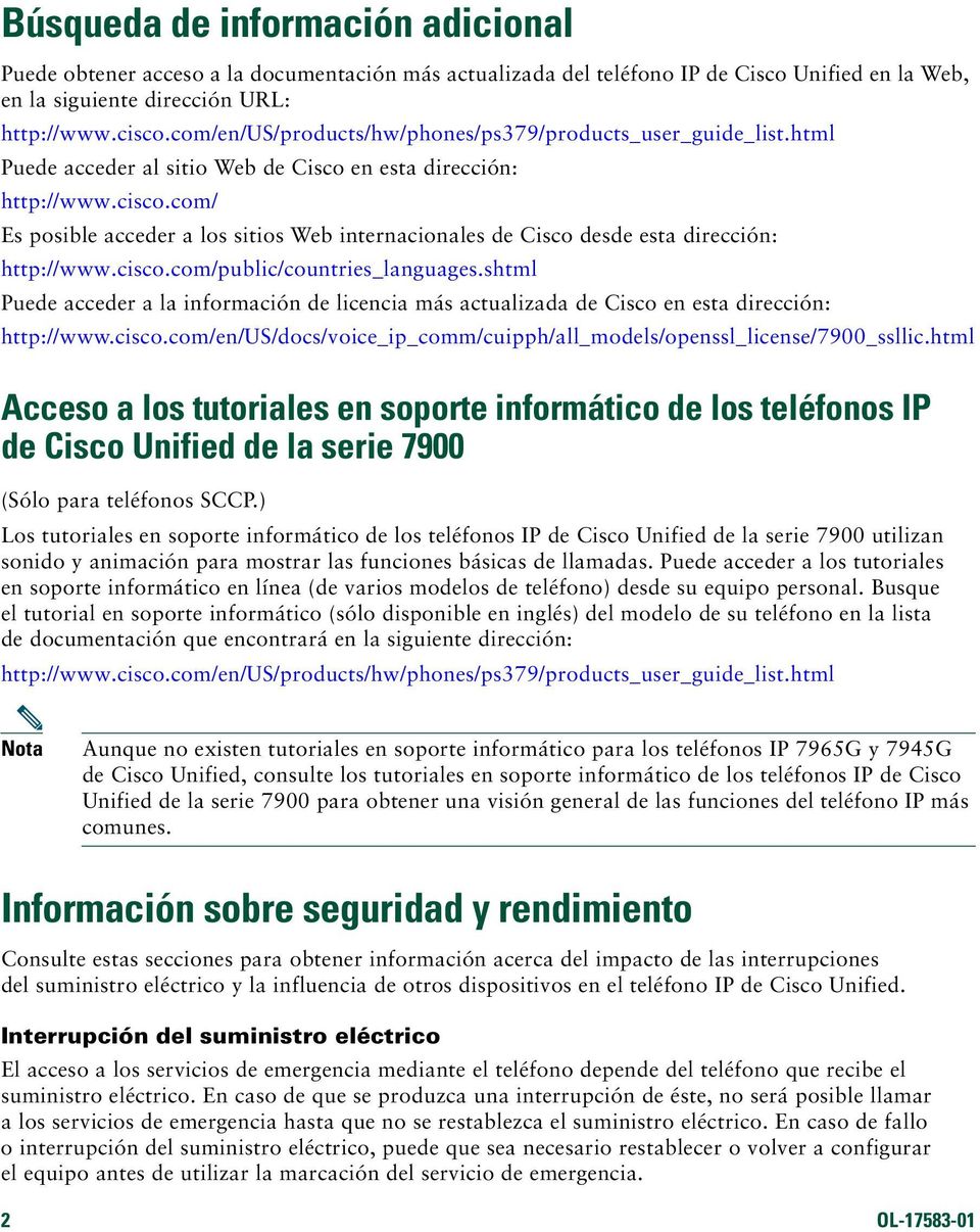 com/ Es posible acceder a los sitios Web internacionales de Cisco desde esta dirección: http://www.cisco.com/public/countries_languages.
