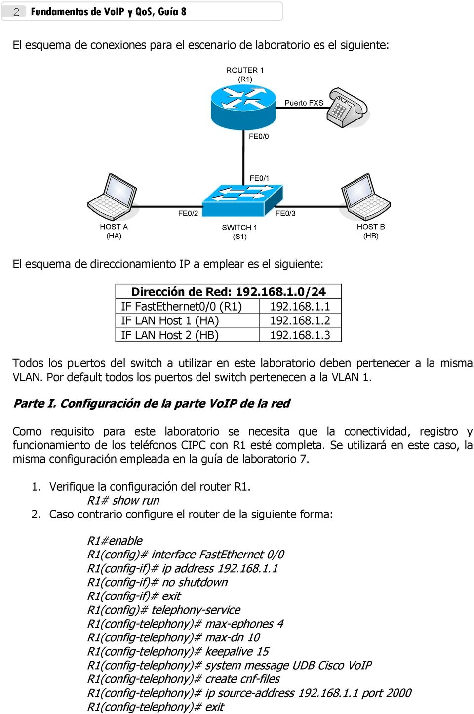 Por default todos los puertos del switch pertenecen a la VLAN 1. Parte I.