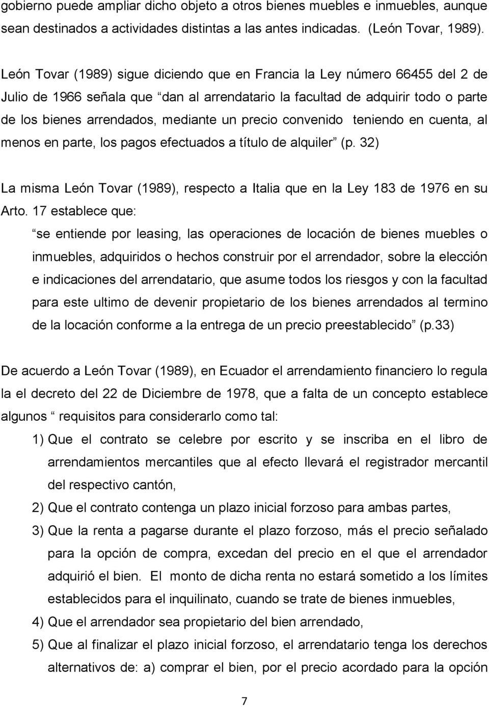precio convenido teniendo en cuenta, al menos en parte, los pagos efectuados a título de alquiler (p. 32) La misma León Tovar (1989), respecto a Italia que en la Ley 183 de 1976 en su Arto.