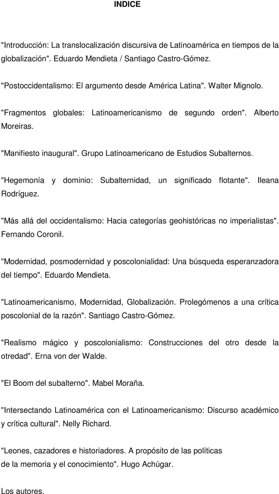 Grupo Latinoamericano de Estudios Subalternos. "Hegemonía y dominio: Subalternidad, un significado flotante". Ileana Rodríguez.