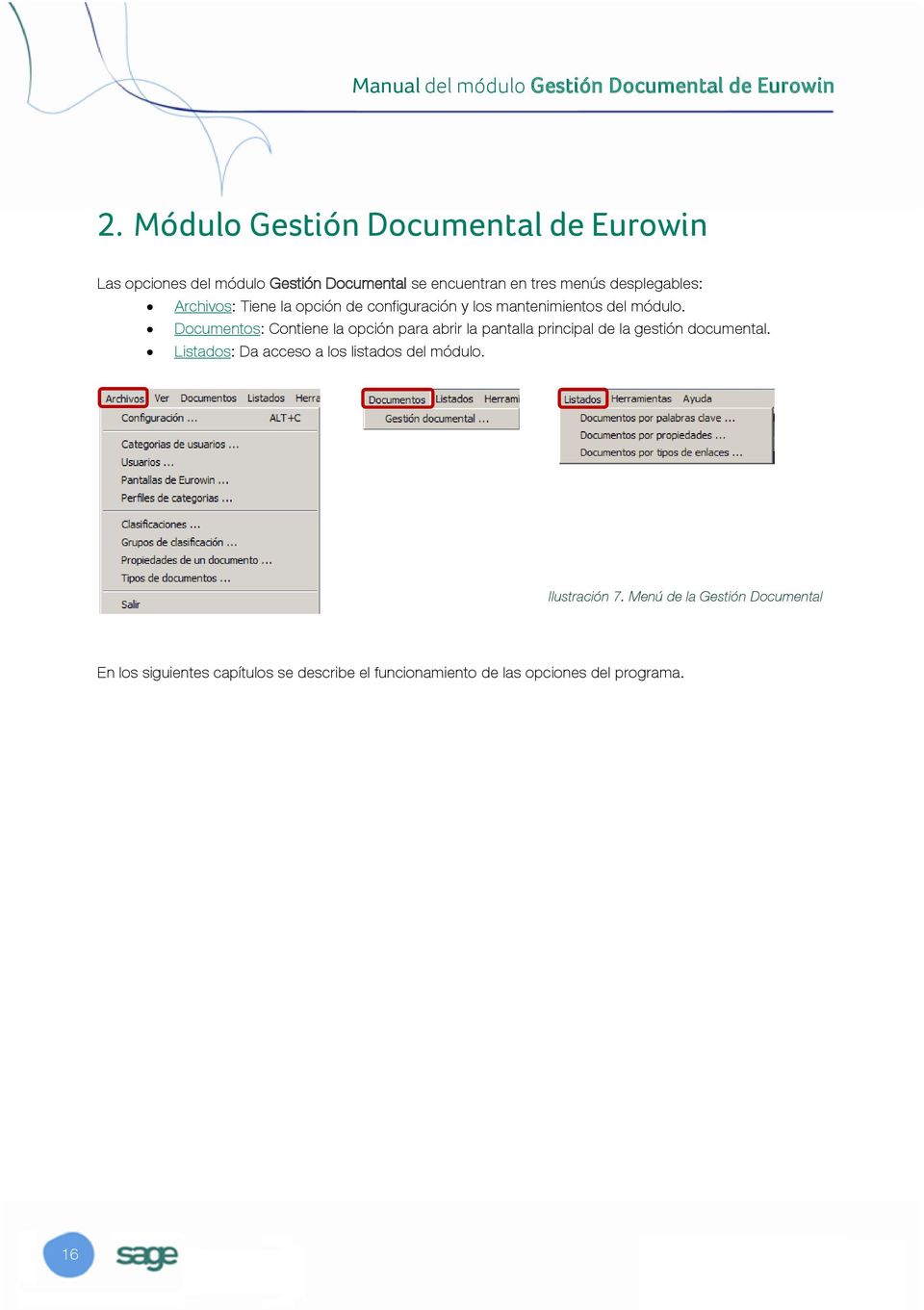 Documentos: Contiene la opción para abrir la pantalla principal de la gestión documental.