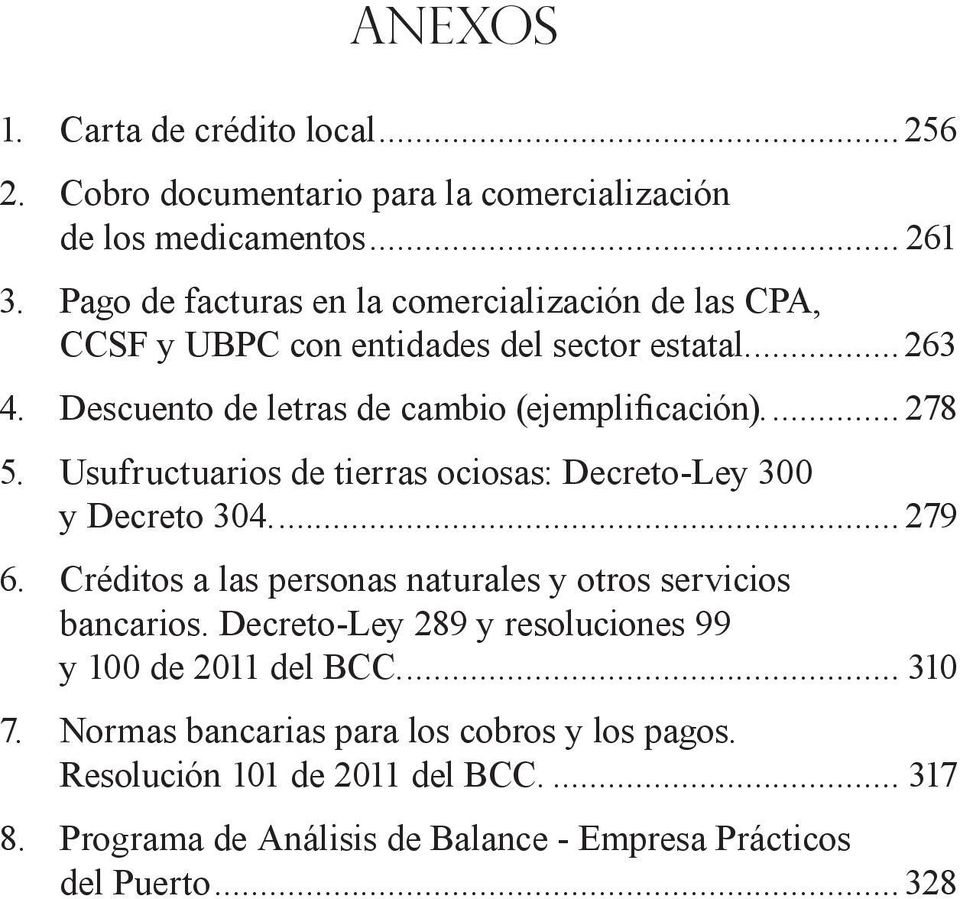 Usufructuarios de tierras ociosas: Decreto-Ley 300 y Decreto 304...279 6. Créditos a las personas naturales y otros servicios bancarios.