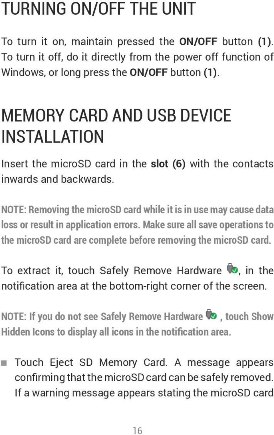 NOTE: Removing the microsd card while it is in use may cause data loss or result in application errors. Make sure all save operations to the microsd card are complete before removing the microsd card.