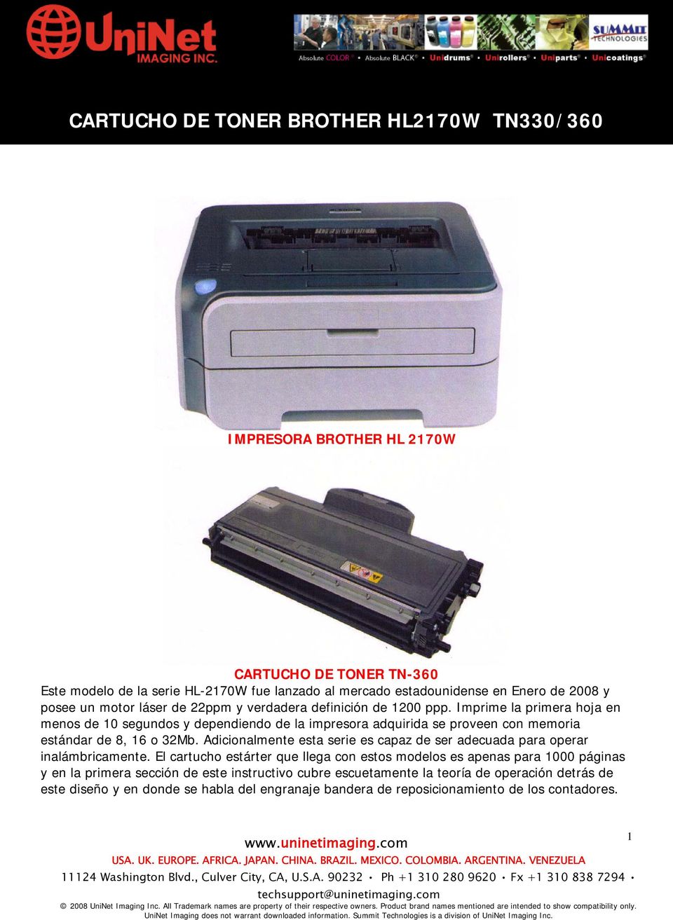 Imprime la primera hoja en menos de 10 segundos y dependiendo de la impresora adquirida se proveen con memoria estándar de 8, 16 o 32Mb.