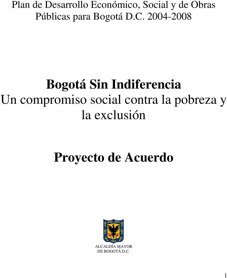 2004-2008 Bogotá Sin Indiferencia Un compromiso