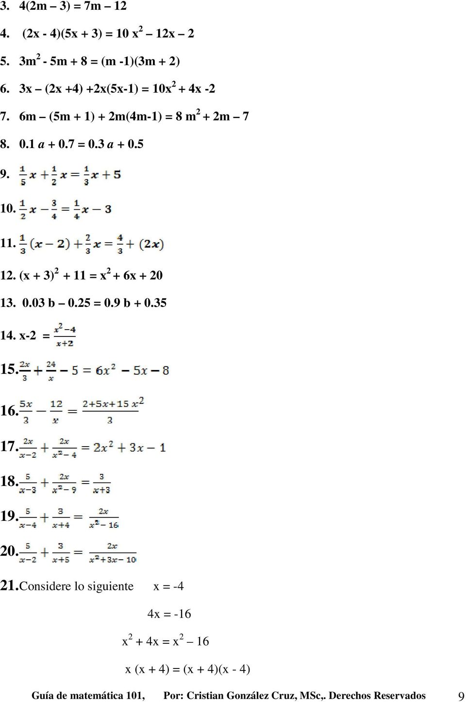 12. (x + 3) 2 + 11 = x 2 + 6x + 20 13. 0.03 b 0.25 = 0.9 b + 0.35 14. x-2 = 15. 16. 17. 18. 19. 20. 21.
