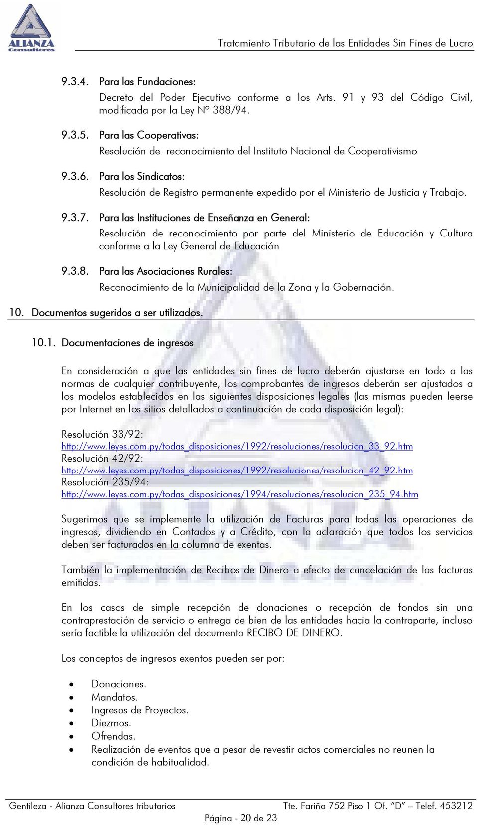 Para los Sindicatos: Resolución de Registro permanente expedido por el Ministerio de Justicia y Trabajo. 9.3.7.