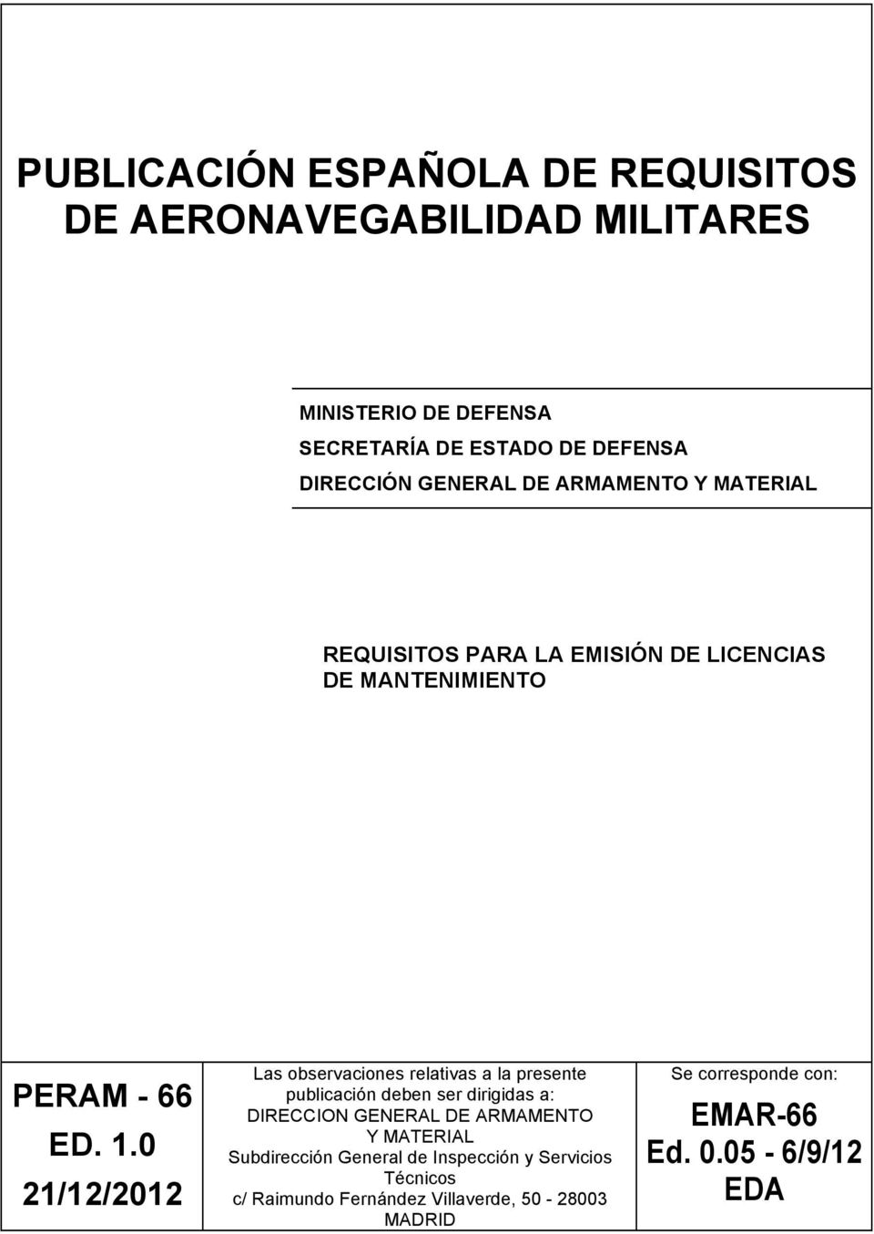 0 21/12/2012 Las observaciones relativas a la presente publicación deben ser dirigidas a: DIRECCION GENERAL DE ARMAMENTO Y