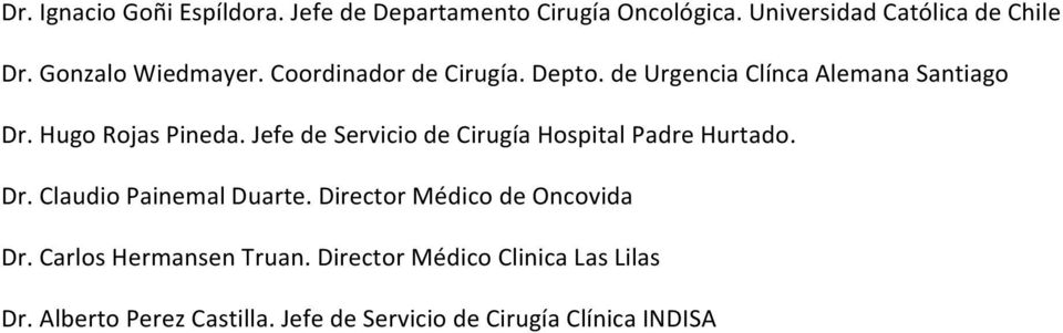 Jefe de Servicio de Cirugía Hospital Padre Hurtado. Dr. Claudio Painemal Duarte. Director Médico de Oncovida Dr.