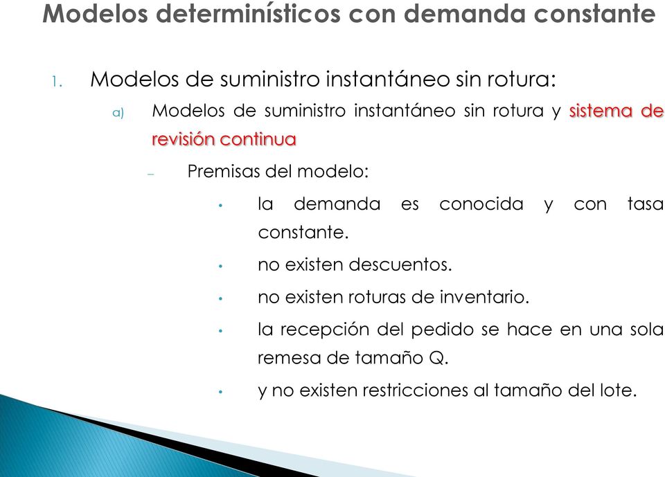 sistema de revisión continua Premisas del modelo: la demanda es conocida y con tasa constante.