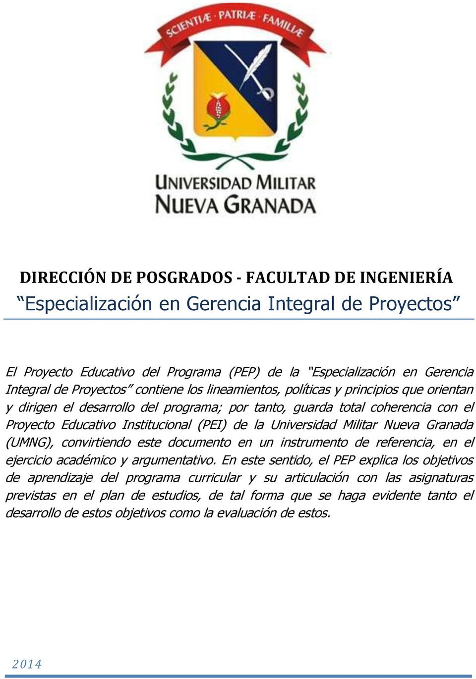 Universidad Militar Nueva Granada (UMNG), convirtiendo este documento en un instrumento de referencia, en el ejercicio académico y argumentativo.