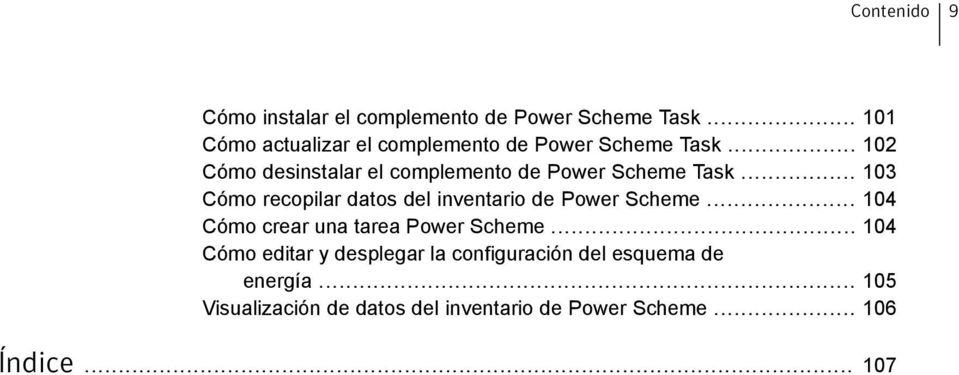 .. 102 Cómo desinstalar el complemento de Power Scheme Task.