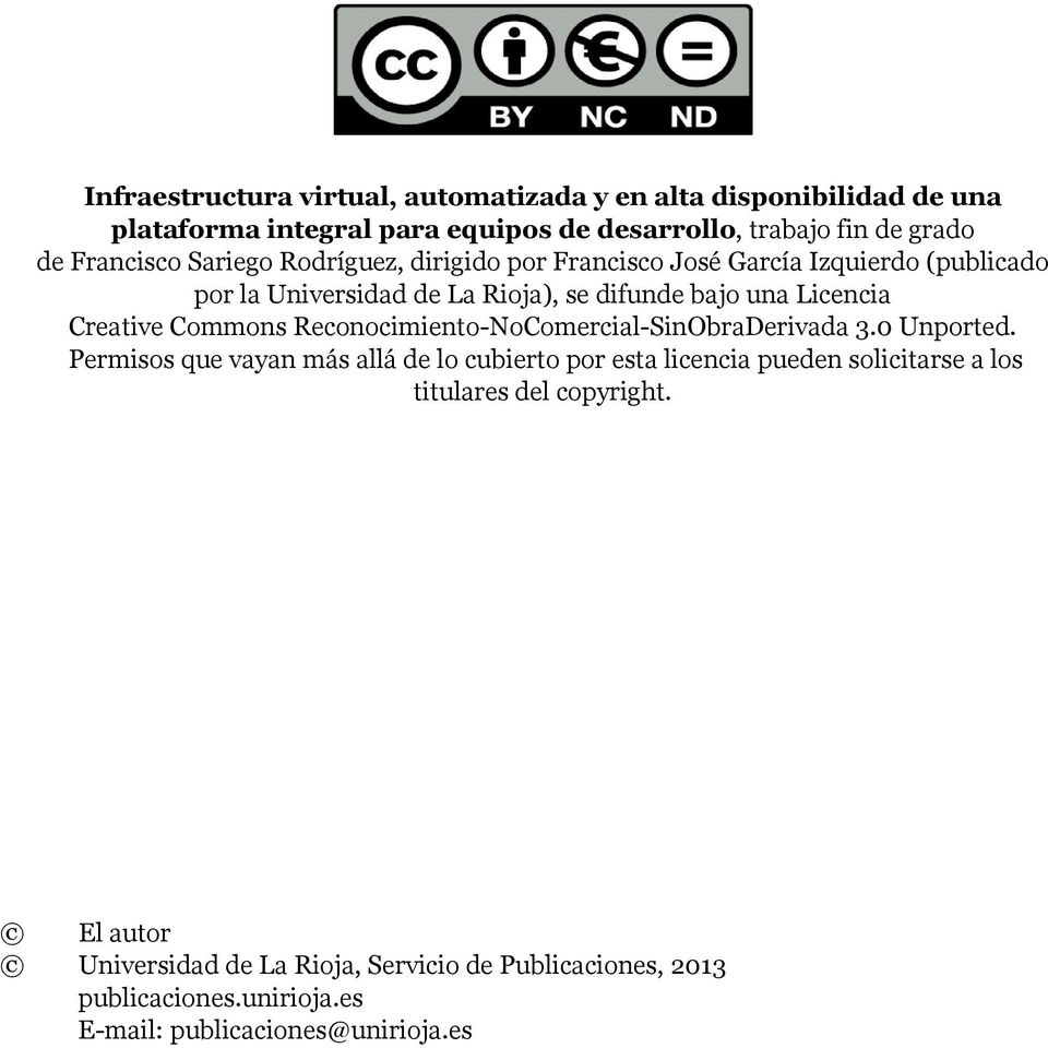 Creative Commons Reconocimiento-NoComercial-SinObraDerivada 3.0 Unported.