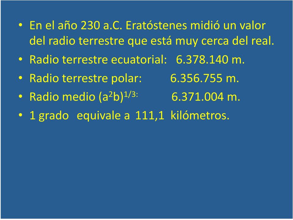cerca del real. Radio terrestre ecuatorial: 6.378.140 m.