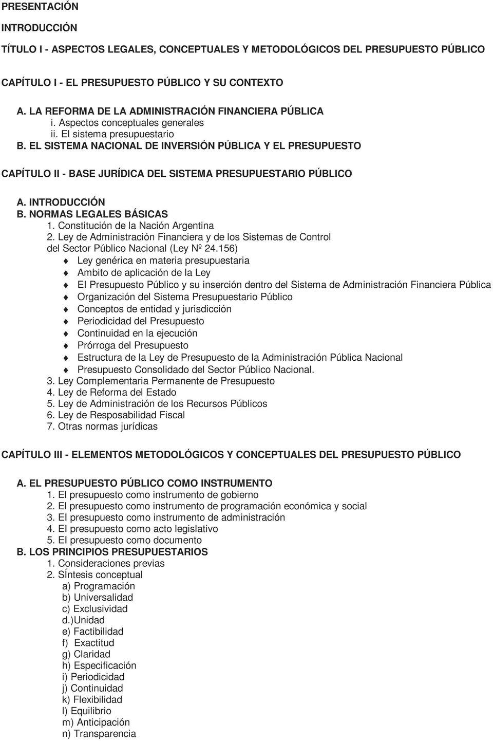 EL SISTEMA NACIONAL DE INVERSIÓN PÚBLICA Y EL PRESUPUESTO CAPÍTULO II - BASE JURÍDICA DEL SISTEMA PRESUPUESTARIO PÚBLICO A. INTRODUCCIÓN B. NORMAS LEGALES BÁSICAS 1.